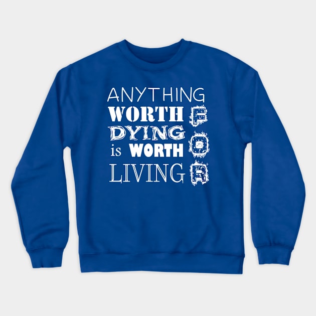 Worth Living For Crewneck Sweatshirt by Girona